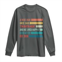 Funny Retired 2026 Long Sleeve Shirt A Wise Man Once Said I Am Outta Here Retirement Gifts - Wonder Print Shop