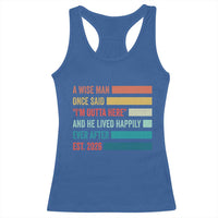 Funny Retired 2026 Racerback Tank Top A Wise Man Once Said I Am Outta Here Retirement Gifts - Wonder Print Shop