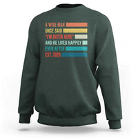 Funny Retired 2026 Sweatshirt A Wise Man Once Said I Am Outta Here Retirement Gifts - Wonder Print Shop