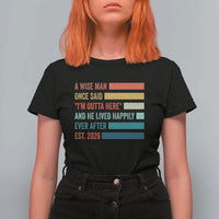 Funny Retired 2026 T Shirt For Women A Wise Man Once Said I Am Outta Here Retirement Gifts - Wonder Print Shop