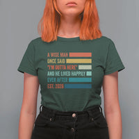 Funny Retired 2026 T Shirt For Women A Wise Man Once Said I Am Outta Here Retirement Gifts - Wonder Print Shop