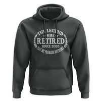 Funny Retirement 2026 Hoodie The Legend Has Retired Not My Problem Anymore Laurel Wreath - Wonder Print Shop
