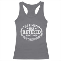 Funny Retirement 2026 Racerback Tank Top The Legend Has Retired Not My Problem Anymore Laurel Wreath - Wonder Print Shop
