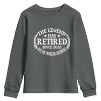 Funny Retirement 2026 Youth Sweatshirt The Legend Has Retired Not My Problem Anymore Laurel Wreath - Wonder Print Shop