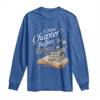 A New Chapter Begins Retired 2026 Long Sleeve Shirt Retired Teacher Floral Book - Wonder Print Shop