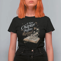 A New Chapter Begins Retired 2026 T Shirt For Women Retired Teacher Floral Book - Wonder Print Shop