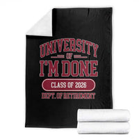 University Of I'm Done Class Of 2026 Throw Blanket Retired Teacher Retirement 2026 - Wonder Print Shop