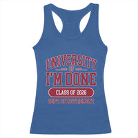 University Of I'm Done Class Of 2026 Racerback Tank Top Retired Teacher Retirement 2026 - Wonder Print Shop