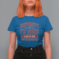 University Of I'm Done Class Of 2026 T Shirt For Women Retired Teacher Retirement 2026 - Wonder Print Shop
