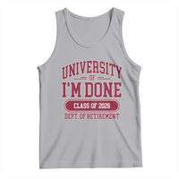 University Of I'm Done Class Of 2026 Tank Top Retired Teacher Retirement 2026 - Wonder Print Shop
