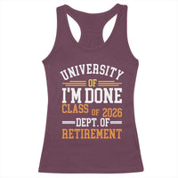 University Of I Am Done Class Of 2026 Racerback Tank Top Funny Retired Teacher