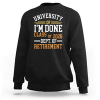 University Of I Am Done Class Of 2026 Sweatshirt Funny Retired Teacher