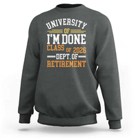 University Of I Am Done Class Of 2026 Sweatshirt Funny Retired Teacher