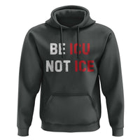 Be ICU Not ICE Hoodie Alex Pretti Memorial Tribute Minneapolis 2026
