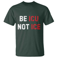 Be ICU Not ICE T Shirt Alex Pretti Memorial Tribute Minneapolis 2026