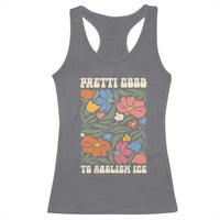 Pretti Good To Abolish Ice Racerback Tank Top Minneapolis Protest Political Statement Retro Floral