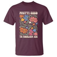 Pretti Good To Abolish Ice T Shirt Minneapolis Protest Political Statement Retro Floral