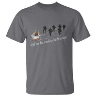 Off To Be Radical Left Scum T Shirt Funny Minneapolis Escape Viking Abolish Ice