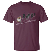 Off To Be Radical Left Scum T Shirt Funny Minneapolis Escape Viking Abolish Ice