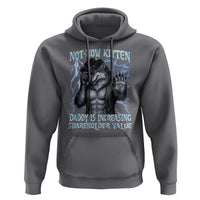 Not Now Kitten Daddy Is Increasing Shareholder Value Hoodie Funny Alpha Wolf Meme Unhinged Brainrot