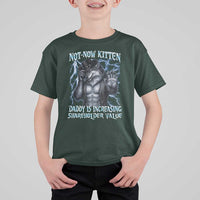 Not Now Kitten Daddy Is Increasing Shareholder Value T Shirt For Kid Funny Alpha Wolf Meme Unhinged Brainrot