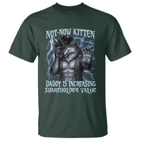 Not Now Kitten Daddy Is Increasing Shareholder Value T Shirt Funny Alpha Wolf Meme Unhinged Brainrot