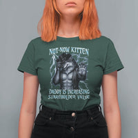 Not Now Kitten Daddy Is Increasing Shareholder Value T Shirt For Women Funny Alpha Wolf Meme Unhinged Brainrot