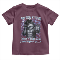 Not Now Kitten Daddy Is Increasing Shareholder Value Toddler T Shirt Funny Alpha Wolf Meme Unhinged Brainrot