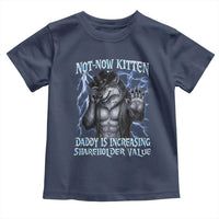 Not Now Kitten Daddy Is Increasing Shareholder Value Toddler T Shirt Funny Alpha Wolf Meme Unhinged Brainrot