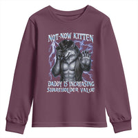 Not Now Kitten Daddy Is Increasing Shareholder Value Youth Sweatshirt Funny Alpha Wolf Meme Unhinged Brainrot