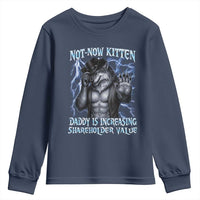 Not Now Kitten Daddy Is Increasing Shareholder Value Youth Sweatshirt Funny Alpha Wolf Meme Unhinged Brainrot