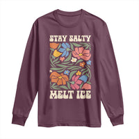 Stay Salty Melt Ice Long Sleeve Shirt Political Satire Pro Immigrant Protest Retro Floral