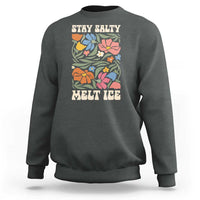Stay Salty Melt Ice Sweatshirt Political Satire Pro Immigrant Protest Retro Floral