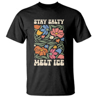 Stay Salty Melt Ice T Shirt Political Satire Pro Immigrant Protest Retro Floral