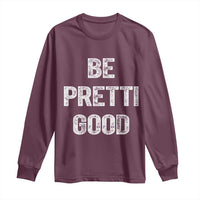 Be Pretti Good Long Sleeve Shirt Minneapolis 2026 Social Justice Protest