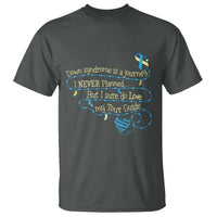 Down Syndrome Awareness T Shirt Down Syndrome Is A Journey I Never Planned