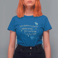 Down Syndrome Awareness T Shirt For Women Down Syndrome Is A Journey I Never Planned