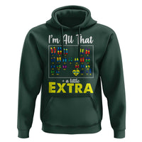 I’m All That A Little Extra Down Syndrome Awareness Day Hoodie