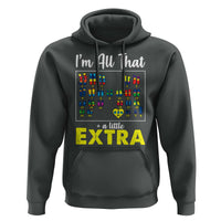 I’m All That A Little Extra Down Syndrome Awareness Day Hoodie