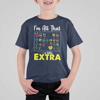 I’m All That A Little Extra Down Syndrome Awareness Day T Shirt For Kid