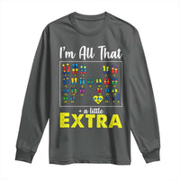 I’m All That A Little Extra Down Syndrome Awareness Day Long Sleeve Shirt