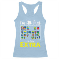 I’m All That A Little Extra Down Syndrome Awareness Day Racerback Tank Top