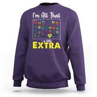 I’m All That A Little Extra Down Syndrome Awareness Day Sweatshirt