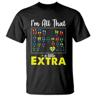 I’m All That A Little Extra Down Syndrome Awareness Day T Shirt