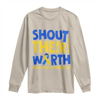 Shout Their Worth World Down Syndrome Day Long Sleeve Shirt