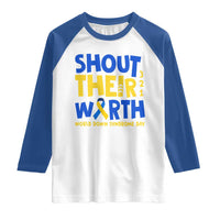 Shout Their Worth World Down Syndrome Day Raglan Shirt