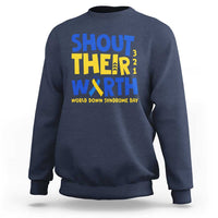 Shout Their Worth World Down Syndrome Day Sweatshirt