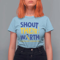 Shout Their Worth World Down Syndrome Day T Shirt For Women