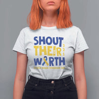 Shout Their Worth World Down Syndrome Day T Shirt For Women