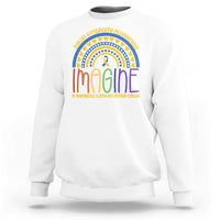 Down Syndrome Awareness Sweatshirt Imagine A Rainbow With An Extra Color Heart Rainbow